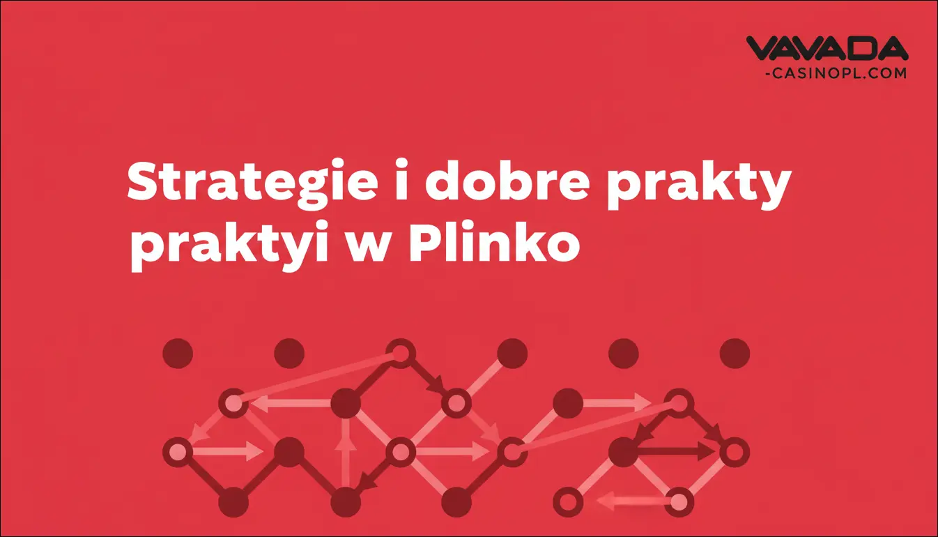 Strategie i dobre praktyki w Plinko